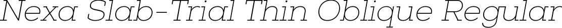 Nexa Slab-Trial Thin Oblique Regular font - NexaSlab-Trial-ThinOblique.ttf