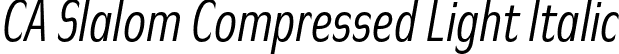 CA Slalom Compressed Light Italic font - CASlalomCompressed-LightItalic.otf