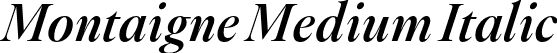 Montaigne Medium Italic font - Montaigne-MediumItalic.otf